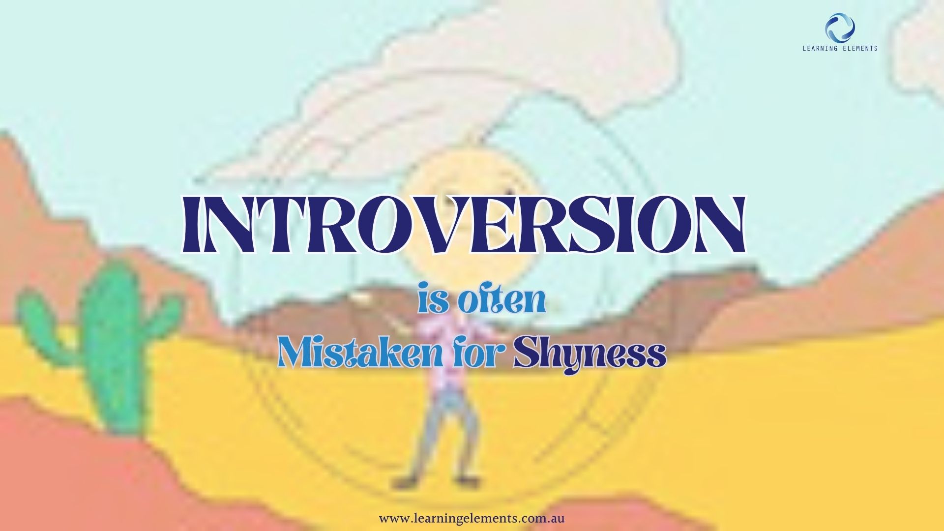 Introversion Is Often Mistaken for Shyness - LEARNING ELEMENTS