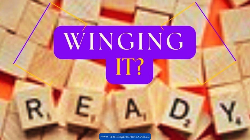 Don't just Wing it - Be Ready - Preparation Awareness