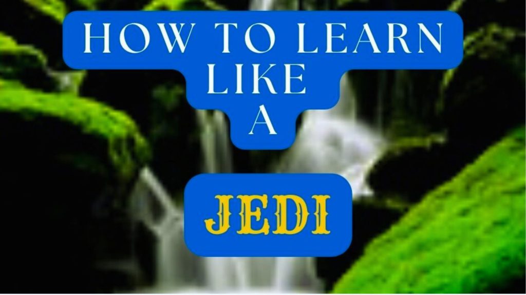 How to Learn Like a Jedi