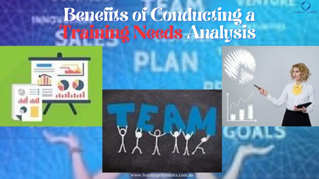 Benefits of Conducting a Training Needs Analysis