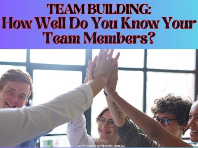 Team Building - How Well Do You Know Your Team Members