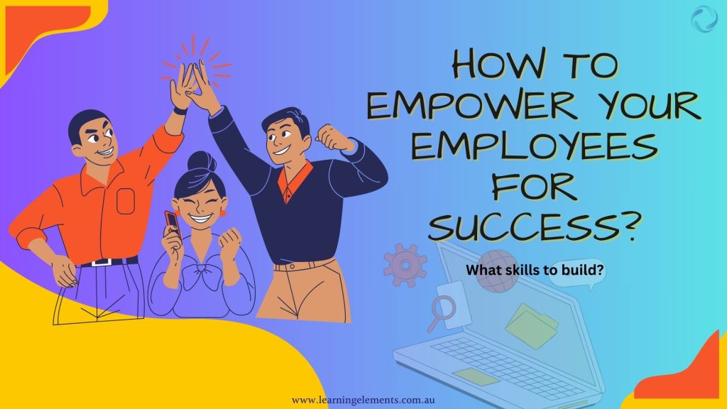 How to Empower your Employees for Success