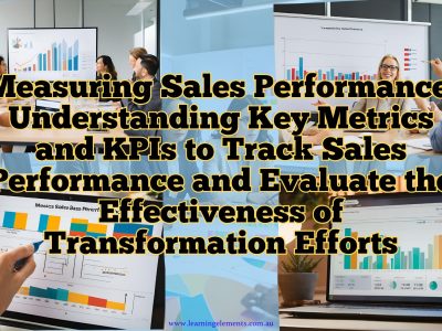 Measuring Sales Performance - Understanding Key Metrics and KPIs to Track Sales Performance and Evaluate the Effectiveness of Transformation Efforts