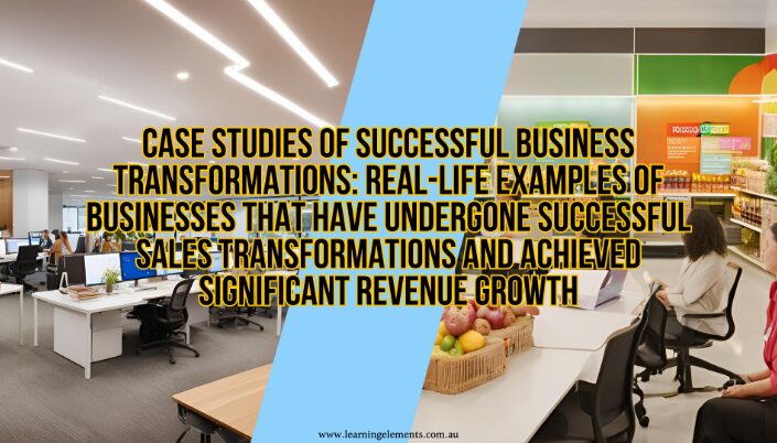 Case Studies of Successful Business Transformations: Real-Life Examples of Businesses That Have Undergone Successful Sales Transformations and Achieved Significant Revenue Growth