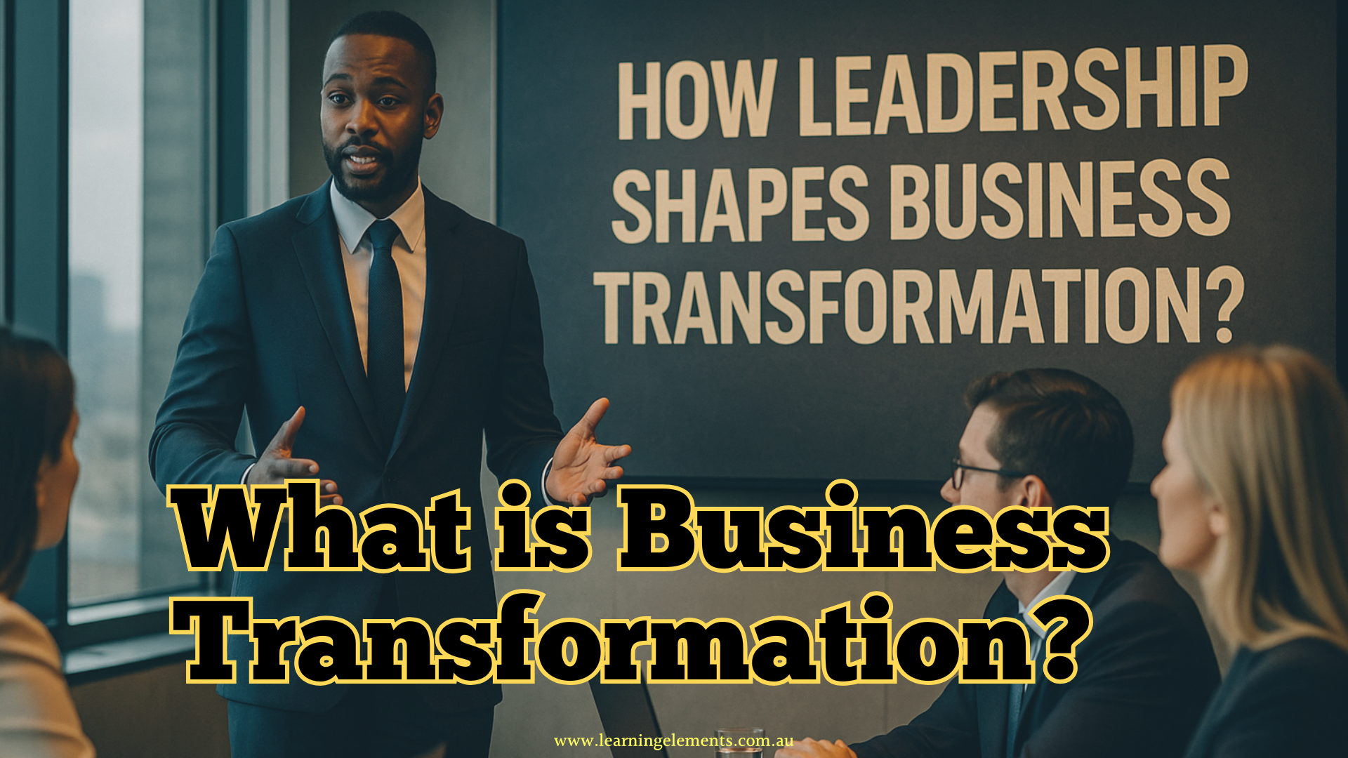 How Leadership Shapes Business Transformation?