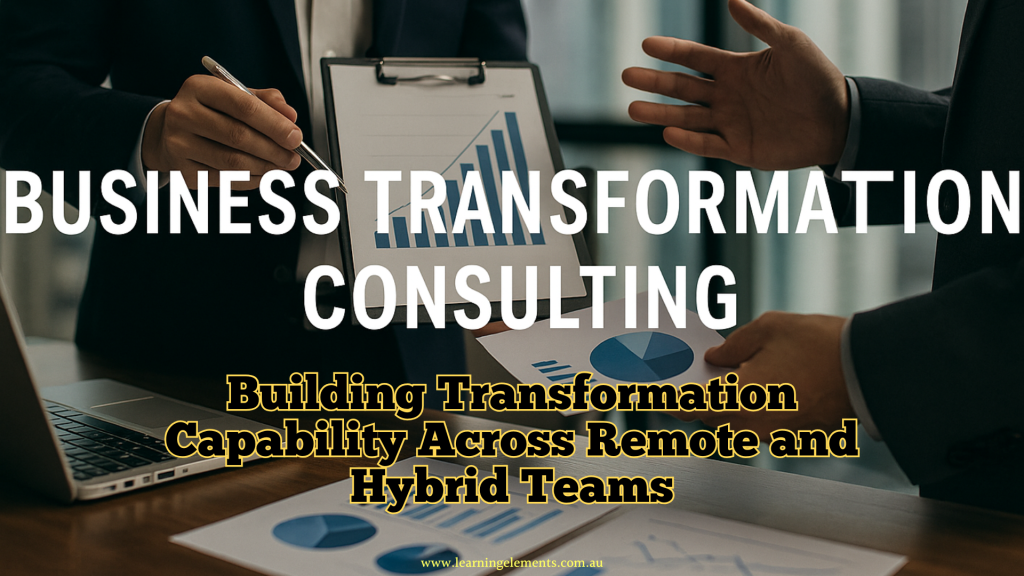 Business Transformation Consulting - Building Transformation Capability Across Remote and Hybrid Teams
