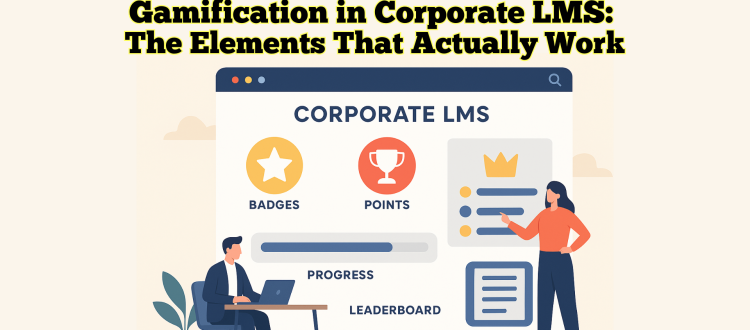 Gamification in Corporate LMS - The Elements That Actually Work