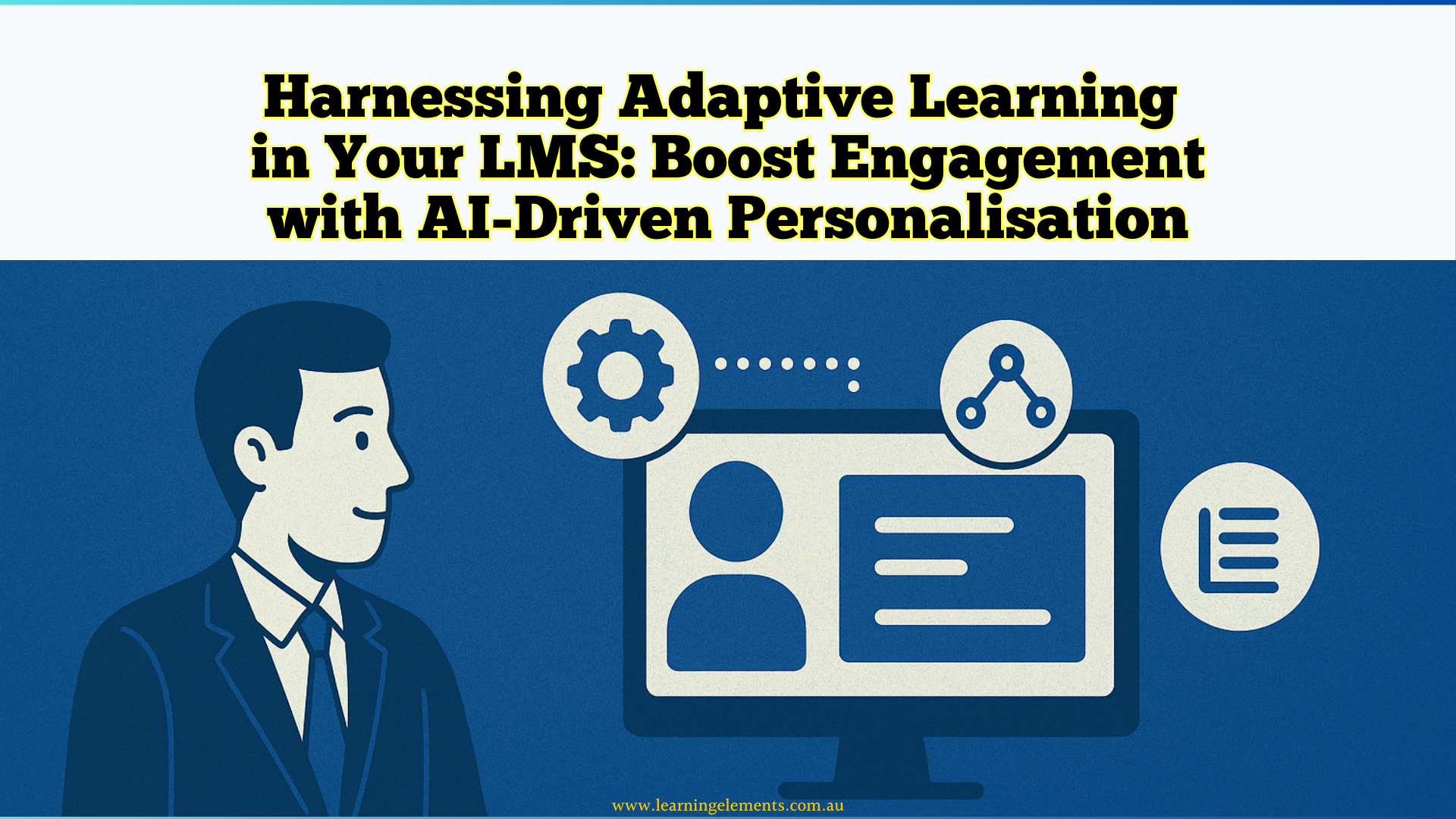 Harnessing Adaptive Learning in Your LMS: Boost Engagement with AI-Driven Personalisation