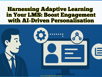 Harnessing Adaptive Learning in Your LMS - Boost Engagement with AI-Driven Personalisation