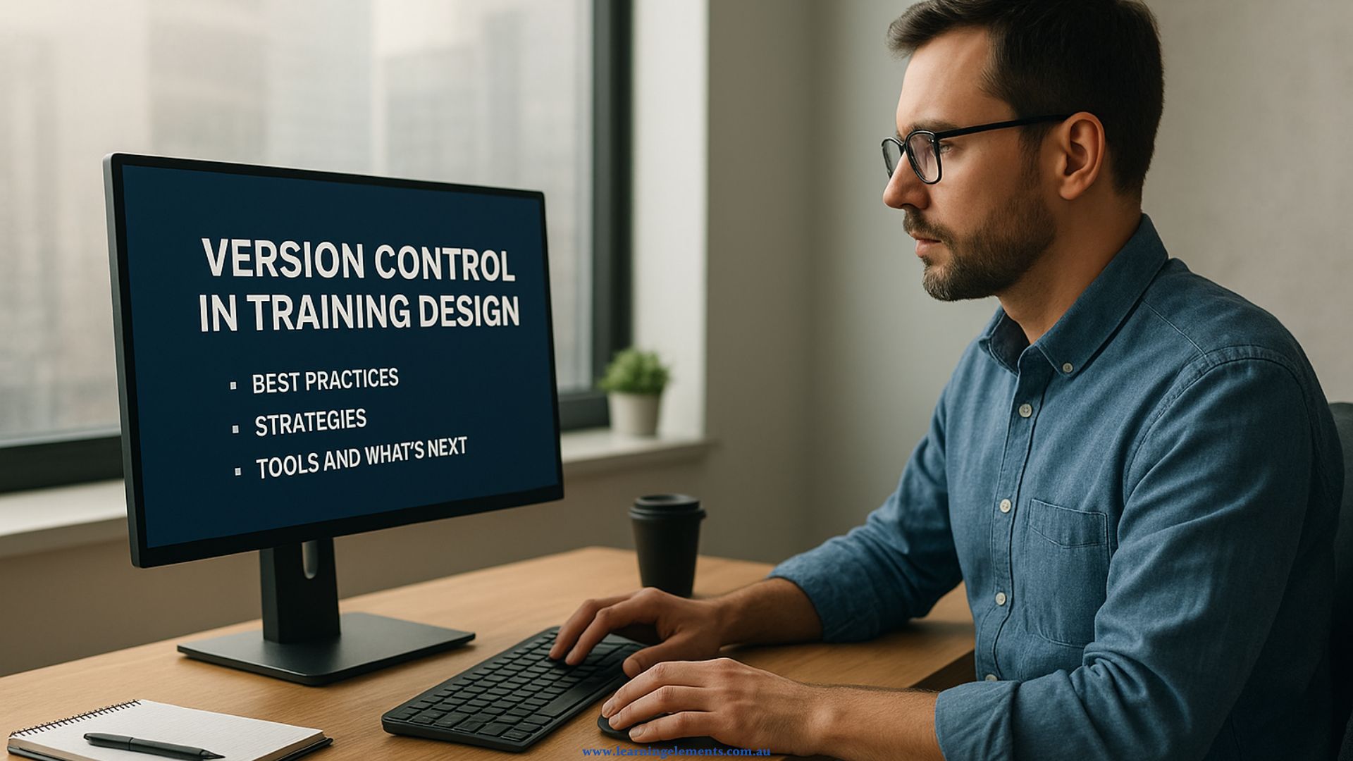 Version Control in Training Design: Best Practices, Strategies, Tools, and What’s Next