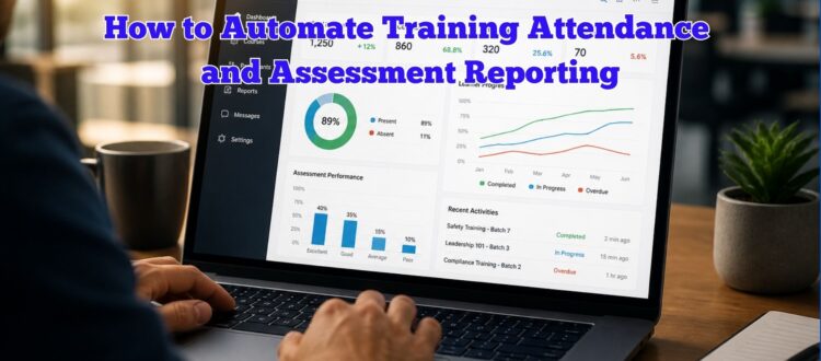 How to Automate Training Attendance and Assessment Reporting